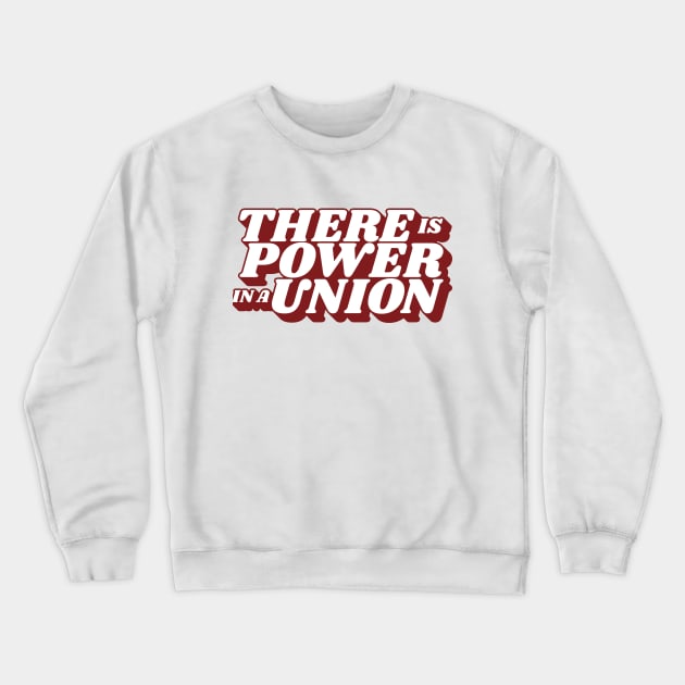 There is a Power in a Union Crewneck Sweatshirt by kindacoolbutnotreally